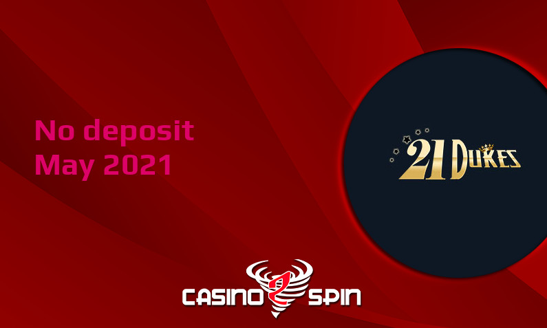 Latest 21 Dukes Casino no deposit bonus- 8th of May 2021
