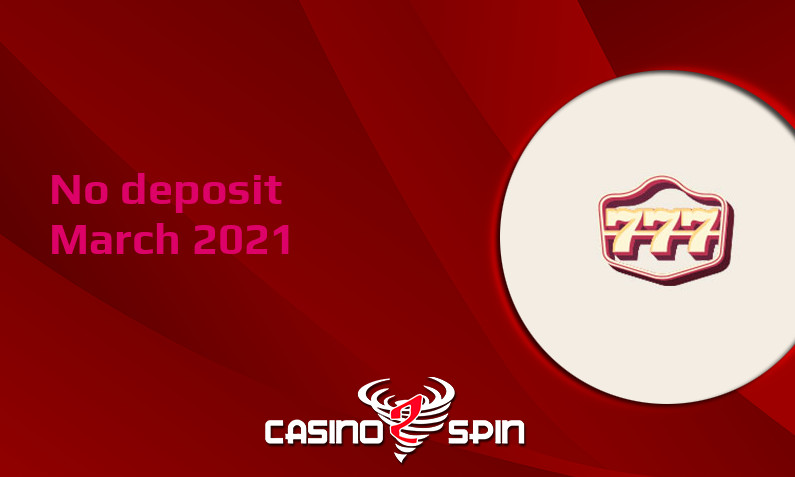 Latest 777 Casino no deposit bonus, today 8th of March 2021