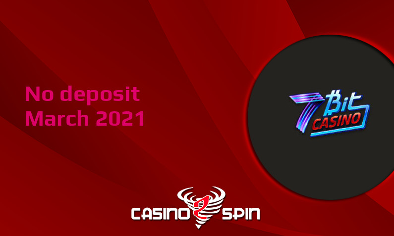 Latest 7Bit Casino no deposit bonus March 2021