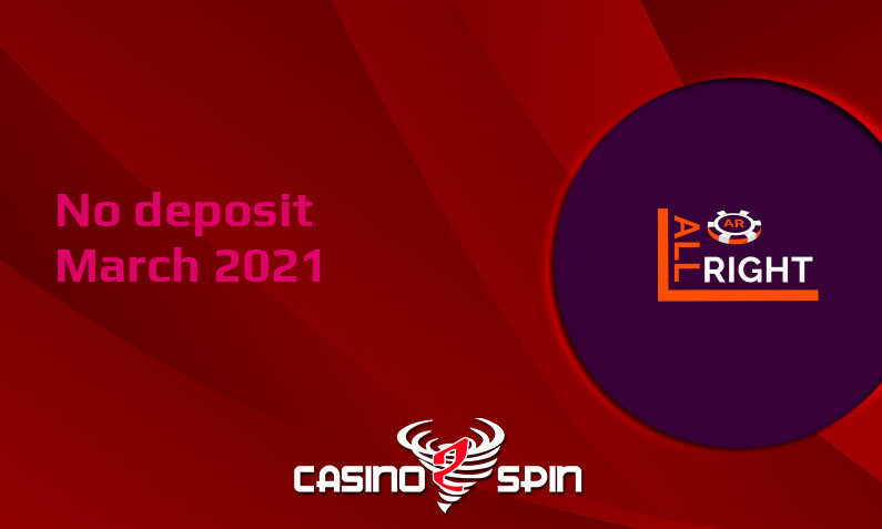 Latest All Right Casino no deposit bonus, today 28th of March 2021