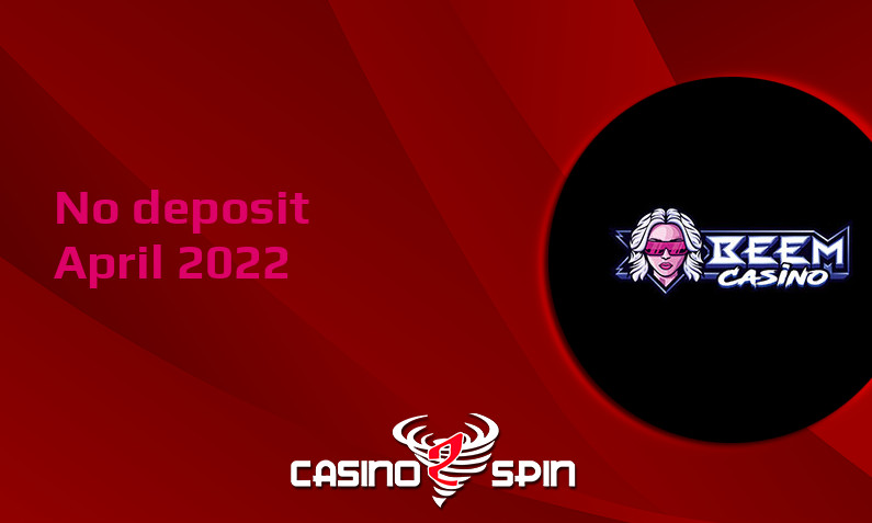 Latest Beem Casino no deposit bonus 26th of April 2022