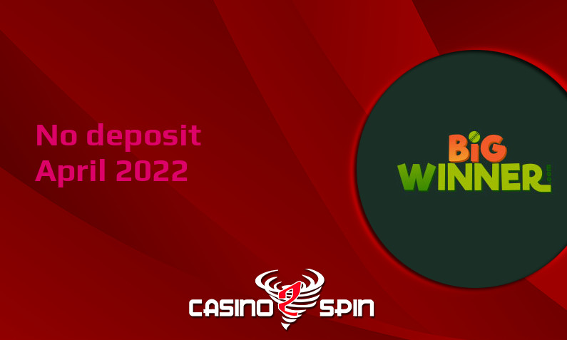 Latest BigWinner no deposit bonus- 22nd of April 2022