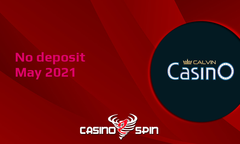 Latest Calvin Casino no deposit bonus 28th of May 2021