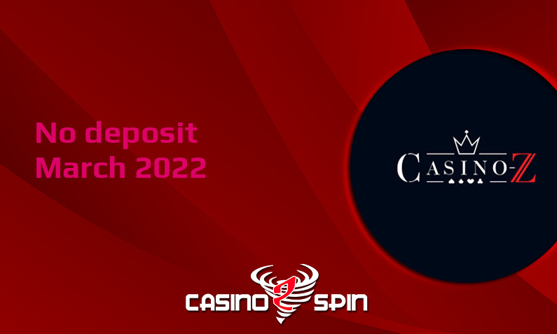 Latest Casino-Z no deposit bonus 18th of March 2022