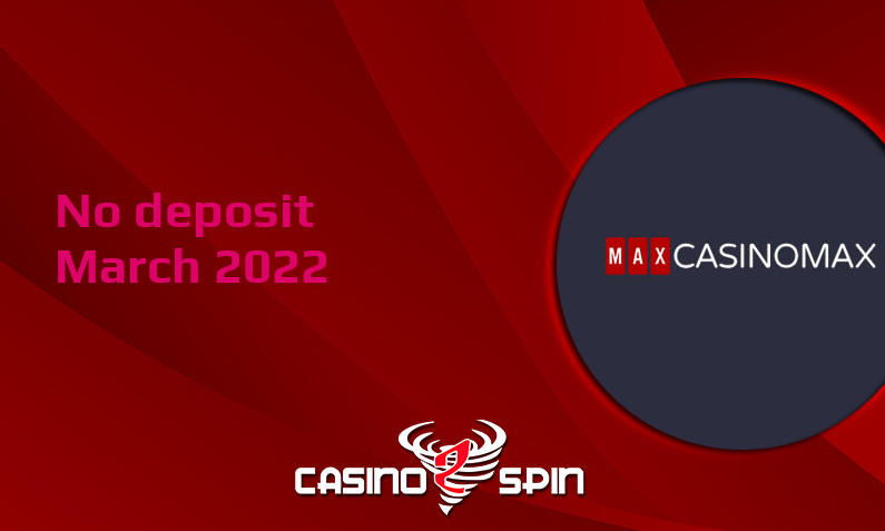 Latest CasinoMax no deposit bonus- 9th of March 2022