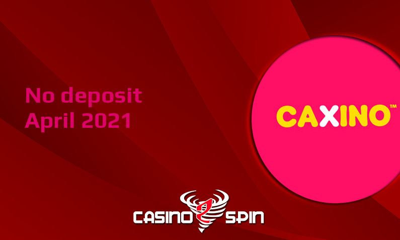 Latest Caxino no deposit bonus, today 11th of April 2021