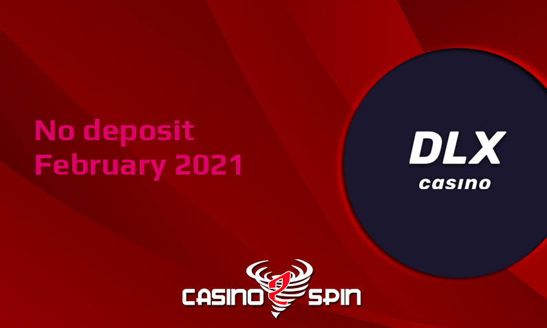 Latest DLX Casino no deposit bonus 26th of February 2021
