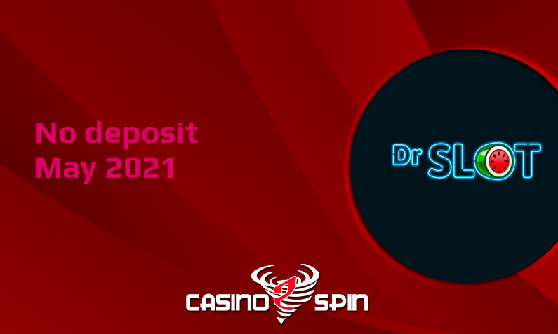 Latest Dr Slot Casino no deposit bonus, today 15th of May 2021