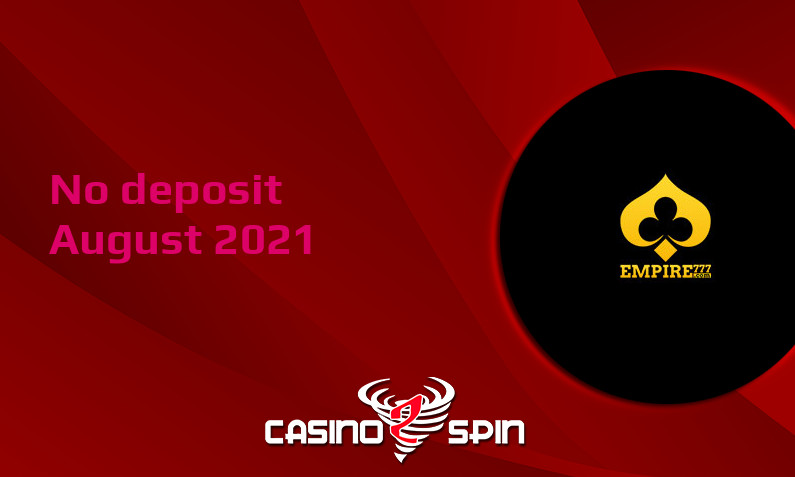 Latest Empire777 no deposit bonus- 20th of August 2021