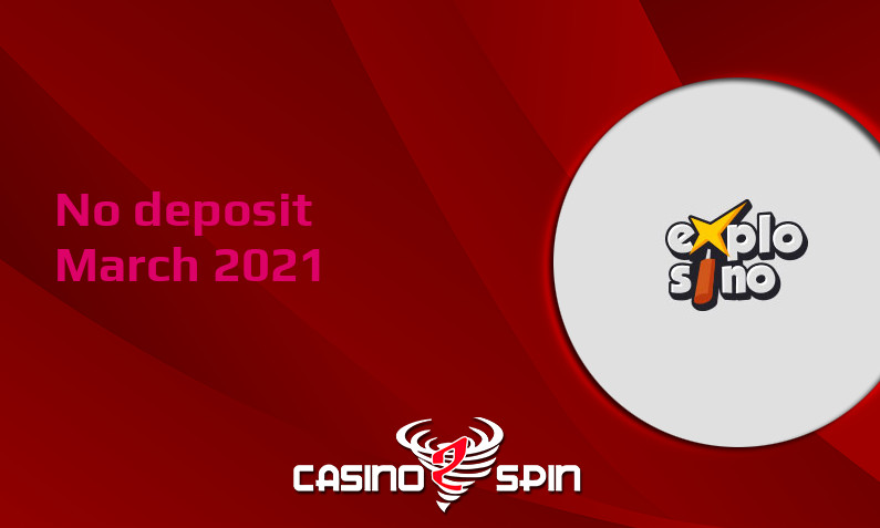Latest Explosino no deposit bonus, today 2nd of March 2021