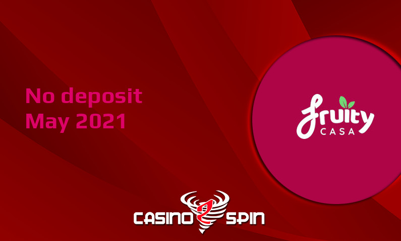 Latest Fruity Casa Casino no deposit bonus 9th of May 2021