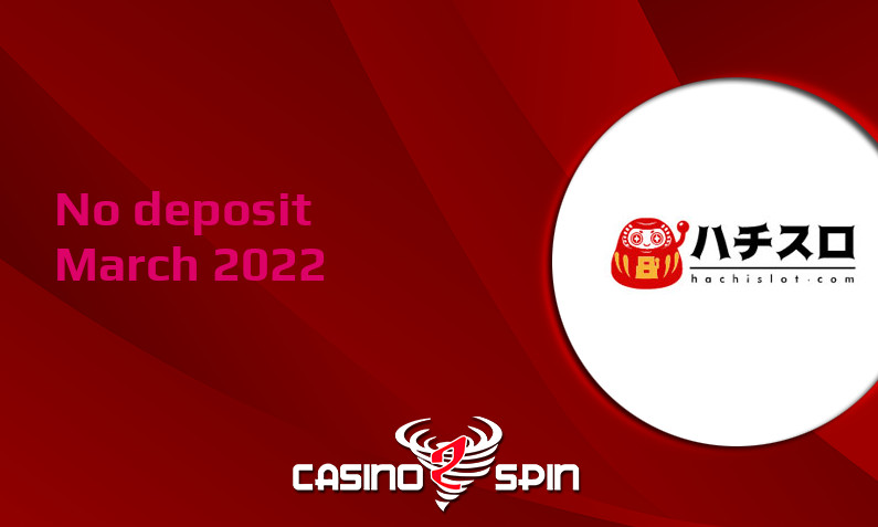 Latest Hachislot no deposit bonus, today 31st of March 2022
