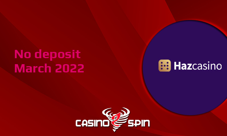 Latest Haz Casino no deposit bonus- 10th of March 2022