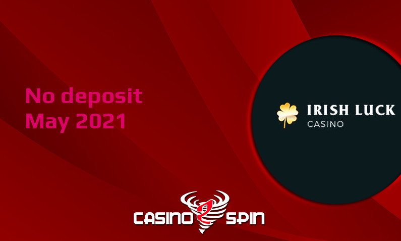 Latest IrishLuck Casino no deposit bonus 18th of May 2021