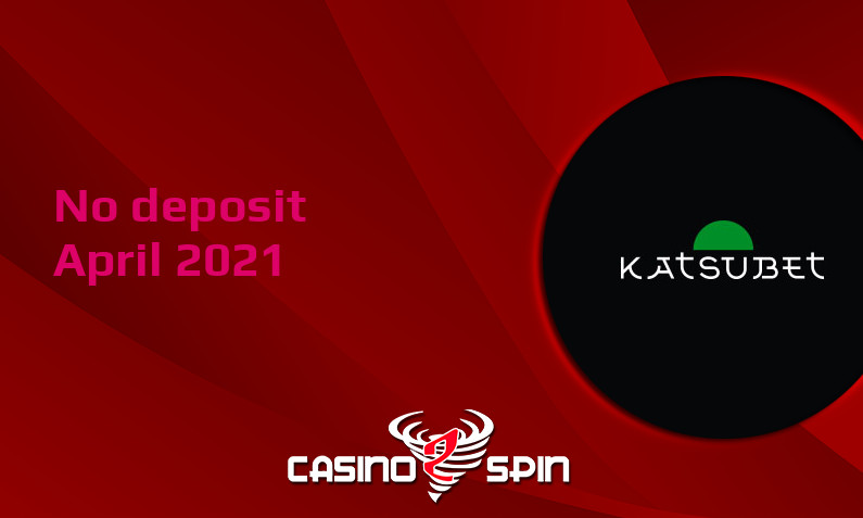 Latest Katsubet no deposit bonus- 17th of April 2021