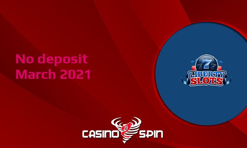Latest Liberty Slots Casino no deposit bonus- 18th of March 2021