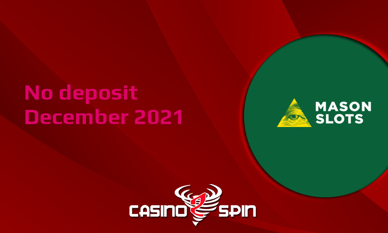Latest Mason Slots no deposit bonus, today 5th of December 2021