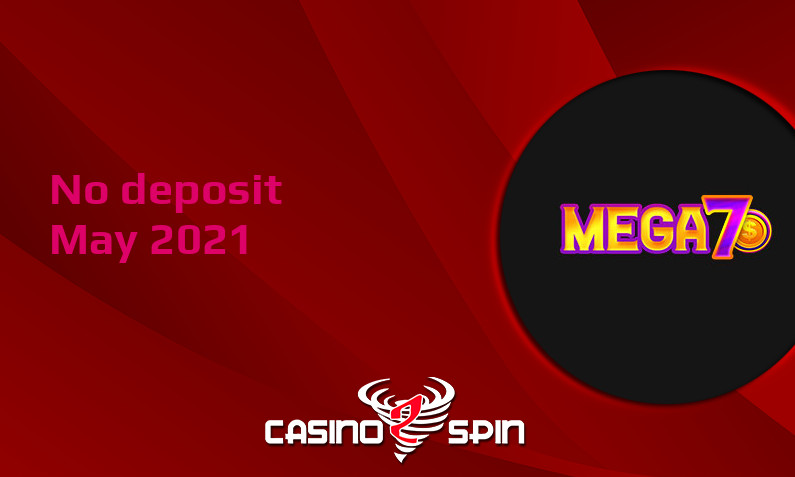 Latest Mega7s no deposit bonus, today 17th of May 2021