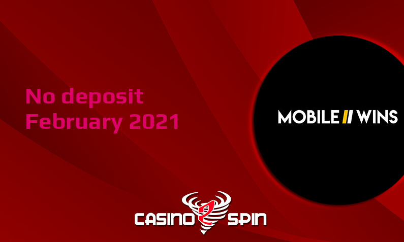 Latest Mobile Wins Casino no deposit bonus, today 10th of February 2021