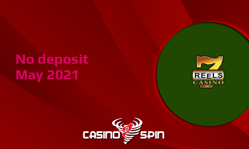 Latest no deposit bonus from 7Reels Casino- 4th of May 2021