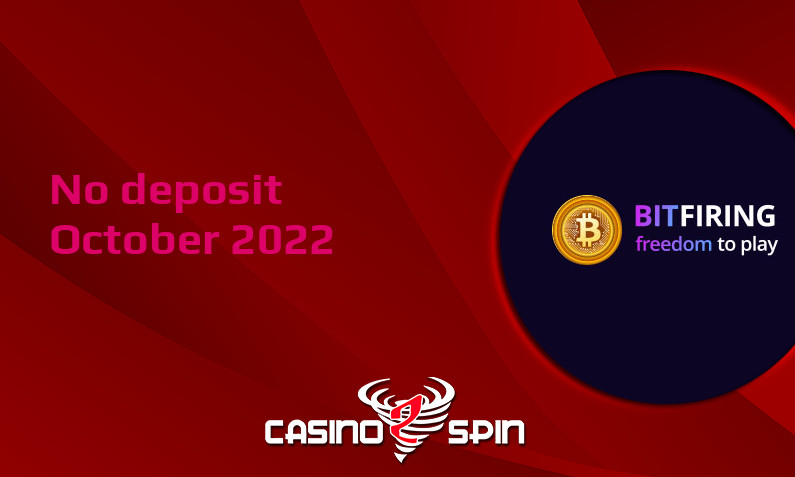 Latest no deposit bonus from Bitfiring- 8th of October 2022