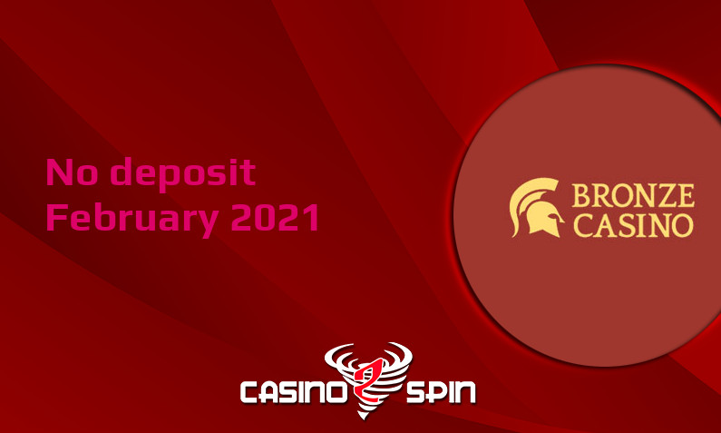 Latest no deposit bonus from Bronze Casino, today 2nd of February 2021