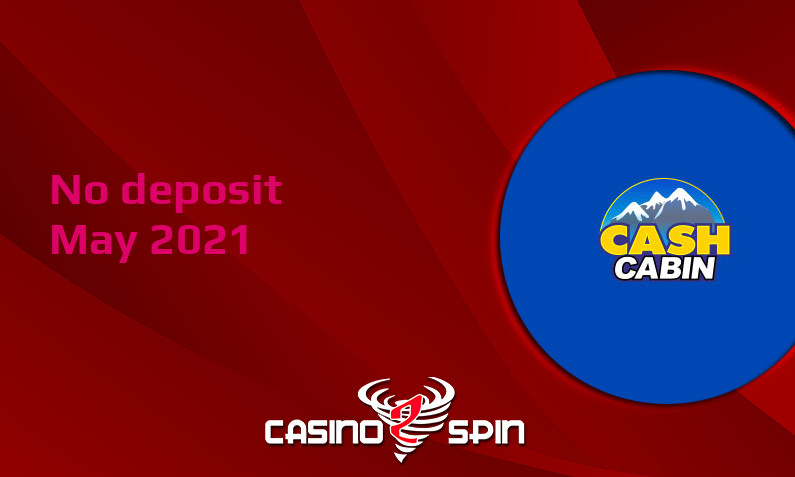 Latest no deposit bonus from CashCabin, today 5th of May 2021