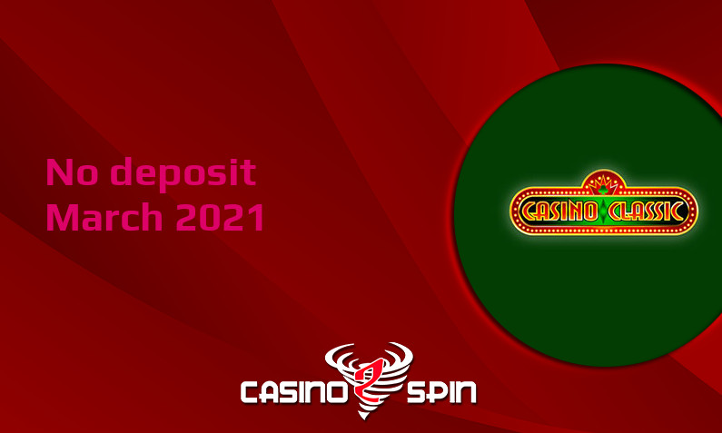 Latest no deposit bonus from Casino Classic 9th of March 2021