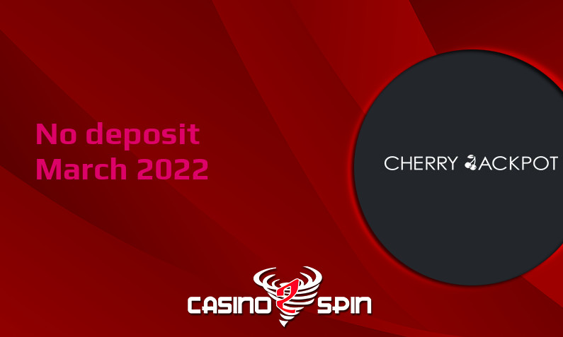 Latest no deposit bonus from Cherry Jackpot Casino 11th of March 2022