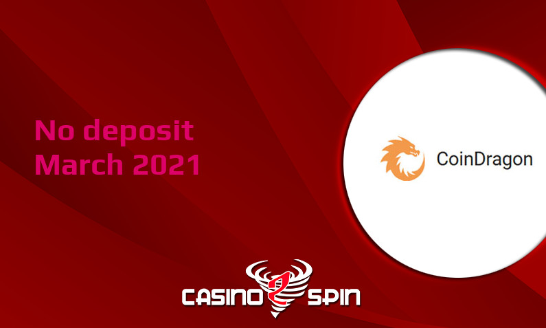 Latest no deposit bonus from Coindragon, today 13th of March 2021