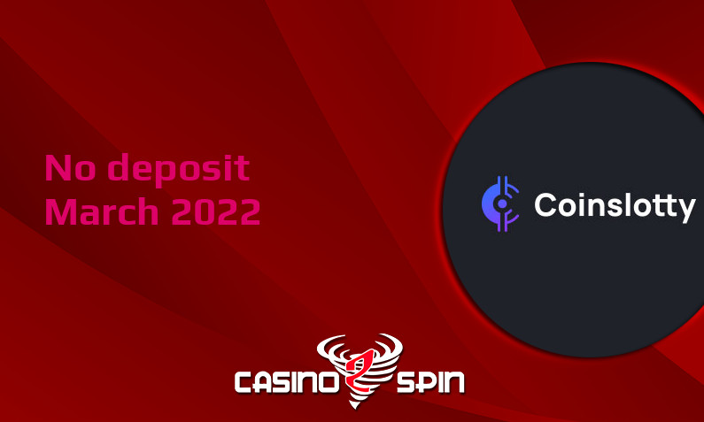 Latest no deposit bonus from Coinslotty March 2022