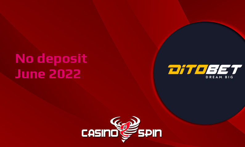 Latest no deposit bonus from Ditobet, today 4th of June 2022