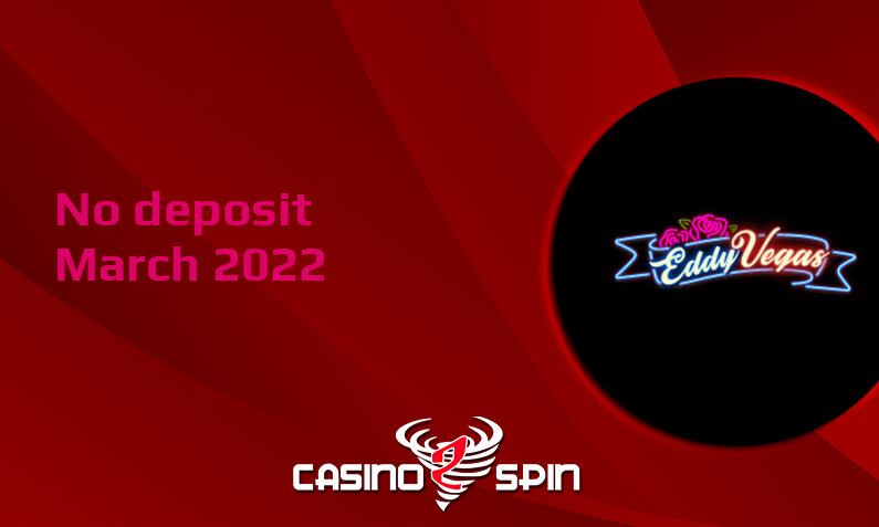 Latest no deposit bonus from EddyVegas 17th of March 2022