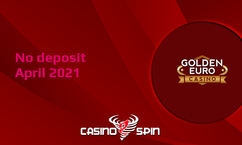 Latest no deposit bonus from Golden Euro Casino, today 29th of April 2021