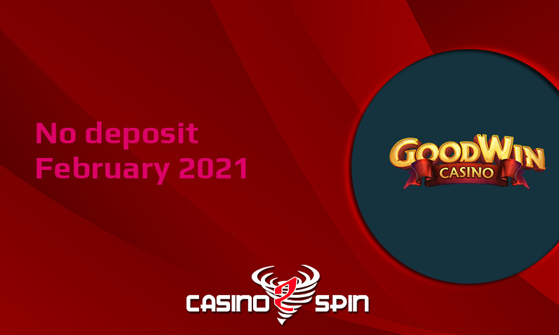 Latest no deposit bonus from GoodWin 9th of February 2021