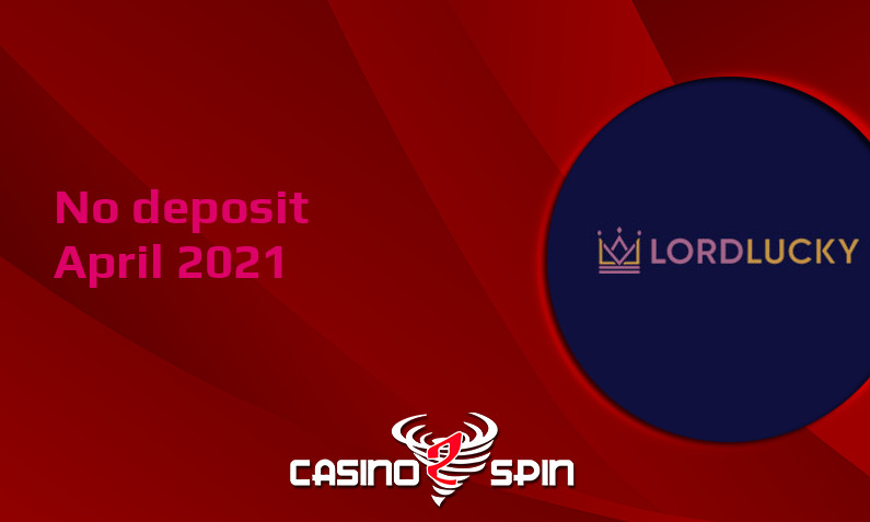 Latest no deposit bonus from Lord Lucky Casino, today 22nd of April 2021