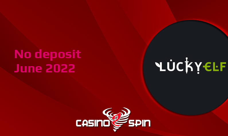 Latest no deposit bonus from Lucky Elf, today 7th of June 2022