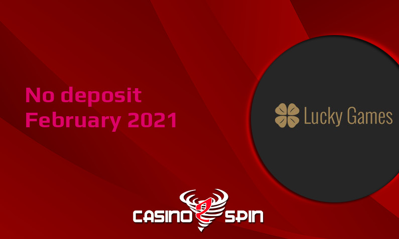 Latest no deposit bonus from Lucky Games, today 3rd of February 2021