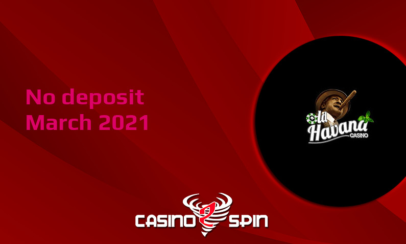 Latest no deposit bonus from Old Havana, today 7th of March 2021