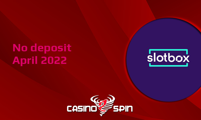 Latest no deposit bonus from Slotbox- 28th of April 2022