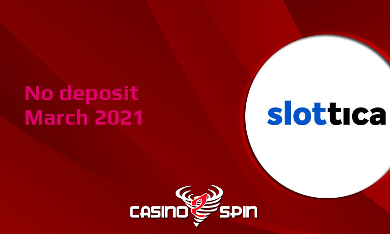 Latest no deposit bonus from Slottica Casino, today 15th of March 2021