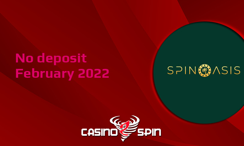 Latest no deposit bonus from Spin Oasis February 2022