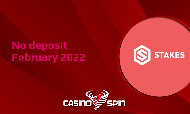 Latest no deposit bonus from Stakes- 23rd of February 2022