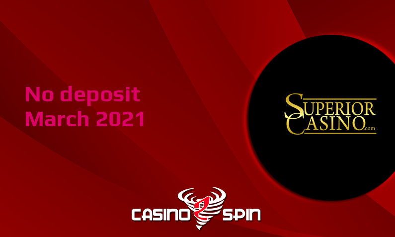 Latest no deposit bonus from Superior Casino 16th of March 2021