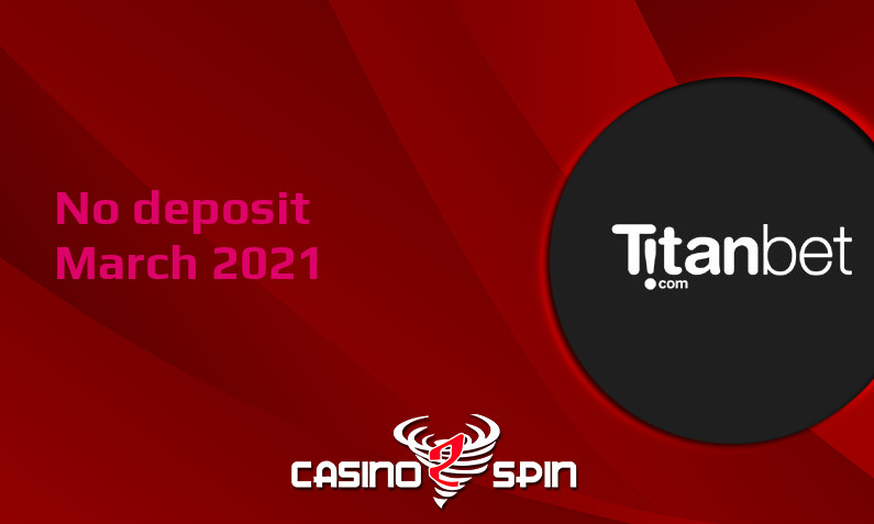 Latest no deposit bonus from Titanbet Casino March 2021