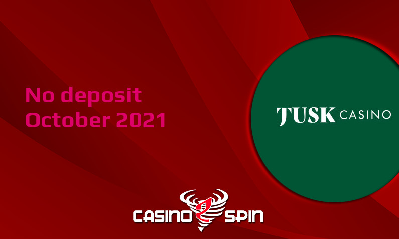 Latest no deposit bonus from Tusk Casino 29th of October 2021