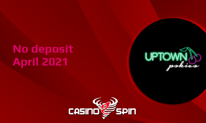 Latest no deposit bonus from Uptown Pokies Casino- 12th of April 2021