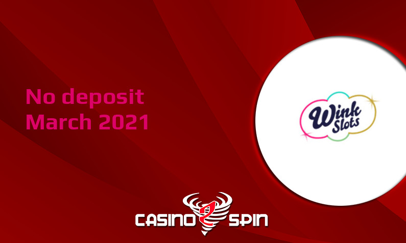 Latest no deposit bonus from Wink Slots Casino 17th of March 2021