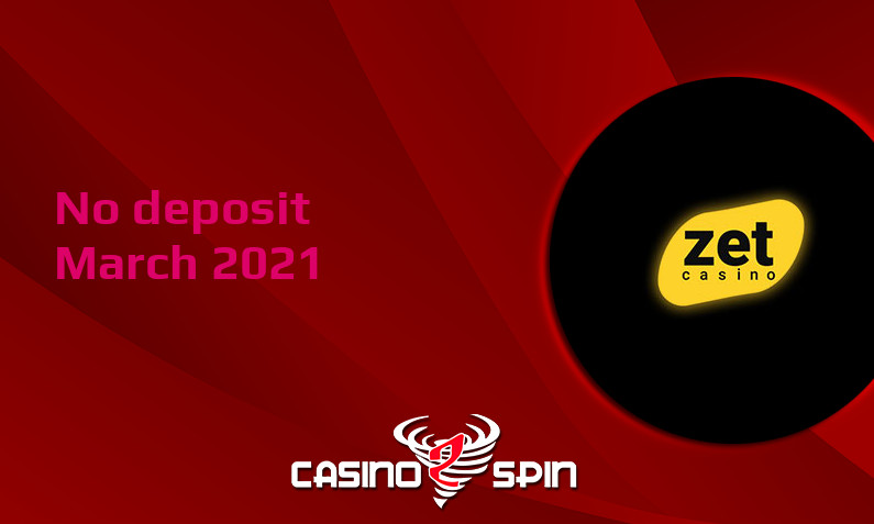 Latest no deposit bonus from Zet Casino, today 9th of March 2021