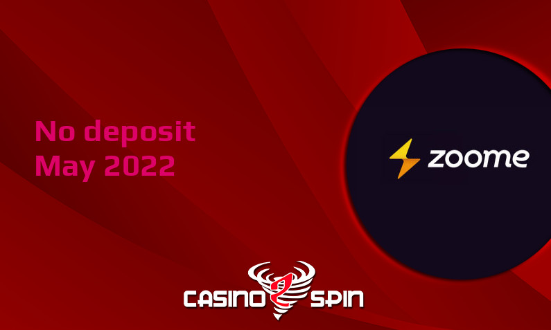 Latest no deposit bonus from Zoome, today 5th of May 2022